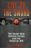 Live_by_the_sword__the_secret_war_against_Castro_and_the_death_of_JFK
