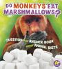 Do_monkeys_eat_marshmallows_