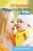 50_fantastic_things_to_do_with_babies