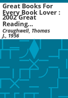 Great_books_for_every_book_lover___2002_great_reading_suggestions_for_the_discriminating_bibliophile___by_Thomas_J__Craughwell