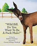 _Wild_Bill__Do_you_want_to_be_a_pack_mule__