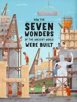How_the_seven_wonders_of_the_ancient_world_were_built