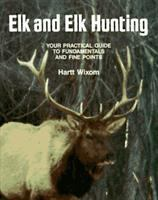 Elk_and_elk_hunting___your_practical_guide_to_fundamentals_and_fine_points