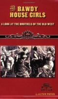 The_Bawdy_House_Girls___A_Look_At_The_Brothels_Of_the_Old_West
