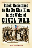 Black_resistance_to_the_Ku_Klux_Klan_in_the_wake_of_the________Civil_War