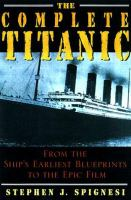 The_complete_Titanic__from_the_ship_s_earliest_blueprints_to_th